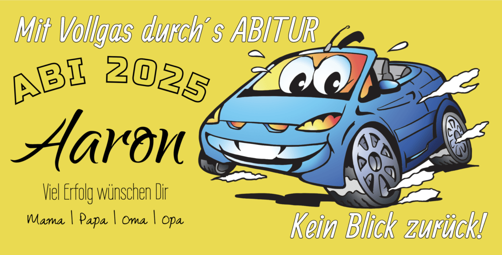 abibanner-abiplakat-mit-vollgas-durchs-abi Abibanner - Abiplakate - Abiposter mit Rennauto und dem Spruch Mit Vollgas durchs Abi