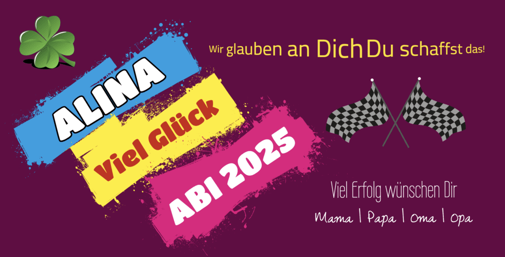 abibanner-abiplakate-abiposter-abi2025 Abibanner mit bunten Farbflächen, Text „Alina – Viel Glück – Abi 2025“, Glücksklee, Zielflaggen und Botschaft „Wir glauben an Dich – Du schaffst das“